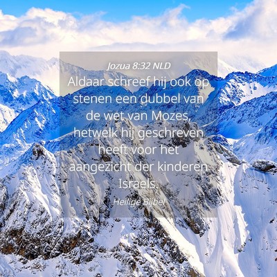 Picture 04 - Jozua 8:32 NLD - Aldaar schreef hij ook op stenen een dubbel van - Bible Verse Picture