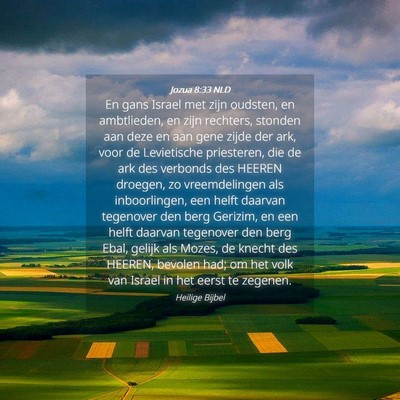 Picture 04 - Jozua 8:33 NLD - En gans Israel met zijn oudsten, en ambtlieden, - Bible Verse Picture