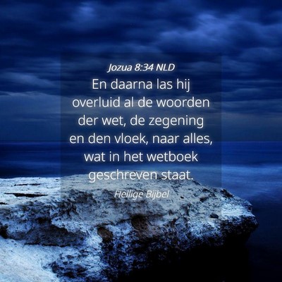 Picture 04 - Jozua 8:34 NLD - En daarna las hij overluid al de woorden der wet, - Bible Verse Picture