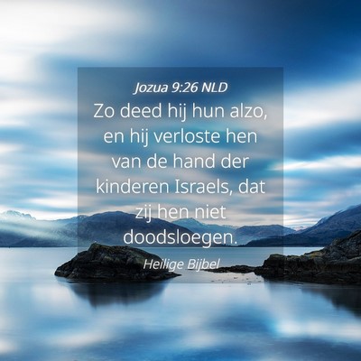 Picture 04 - Jozua 9:26 NLD - Zo deed hij hun alzo, en hij verloste hen van de - Bible Verse Picture