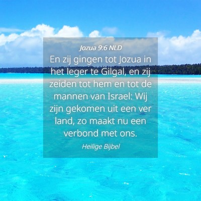 Picture 04 - Jozua 9:6 NLD - En zij gingen tot Jozua in het leger te Gilgal, - Bible Verse Picture