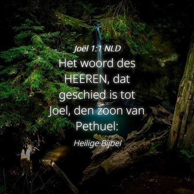 Picture 04 - Joël 1:1 NLD - Het woord des HEEREN, dat geschied is tot Joel, - Bible Verse Picture