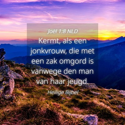 Picture 04 - Joël 1:8 NLD - Kermt, als een jonkvrouw, die met een zak omgord - Bible Verse Picture