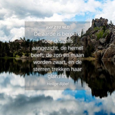 Picture 04 - Joël 2:10 NLD - De aarde is beroerd voor deszelfs aangezicht, de - Bible Verse Picture