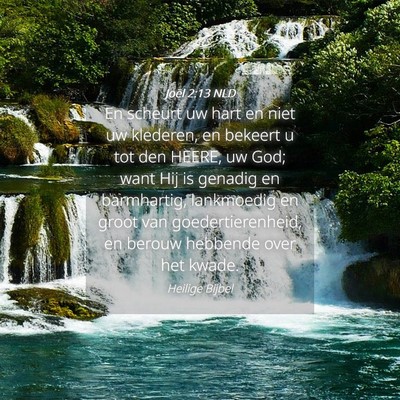 Picture 04 - Joël 2:13 NLD - En scheurt uw hart en niet uw klederen, en - Bible Verse Picture