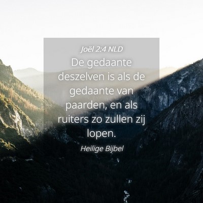 Picture 04 - Joël 2:4 NLD - De gedaante deszelven is als de gedaante van - Bible Verse Picture