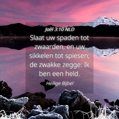 Picture 04 - Joël 3:10 NLD - Slaat uw spaden tot zwaarden, en uw sikkelen tot - Bible Verse Picture