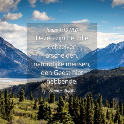 Picture 04 - Judas 1:19 NLD - Dezen zijn het, die zichzelven afscheiden, - Bible Verse Picture