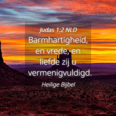 Picture 04 - Judas 1:2 NLD - Barmhartigheid, en vrede, en liefde zij u - Bible Verse Picture