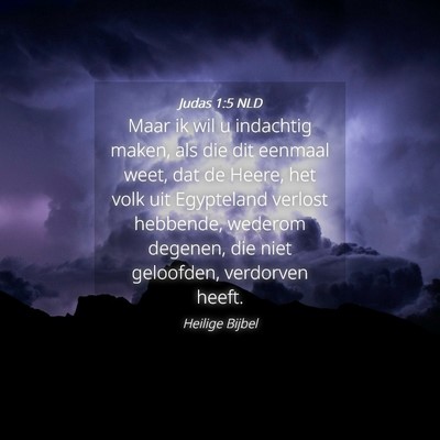 Picture 04 - Judas 1:5 NLD - Maar ik wil u indachtig maken, als die dit - Bible Verse Picture