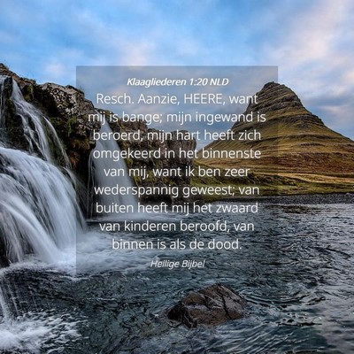 Picture 04 - Klaagliederen 1:20 NLD - Resch. Aanzie, HEERE, want mij is bange; mijn - Bible Verse Picture
