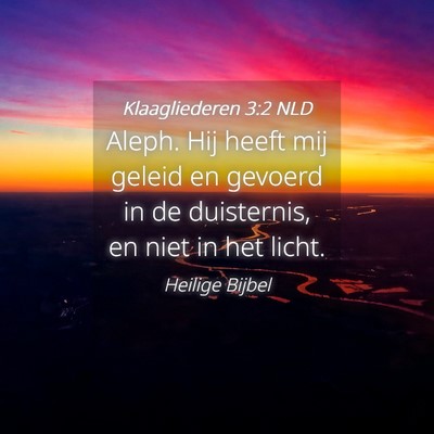 Picture 04 - Klaagliederen 3:2 NLD - Aleph. Hij heeft mij geleid en gevoerd in de - Bible Verse Picture