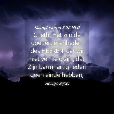 Picture 04 - Klaagliederen 3:22 NLD - Cheth. Het zijn de goedertierenheden des HEEREN, - Bible Verse Picture