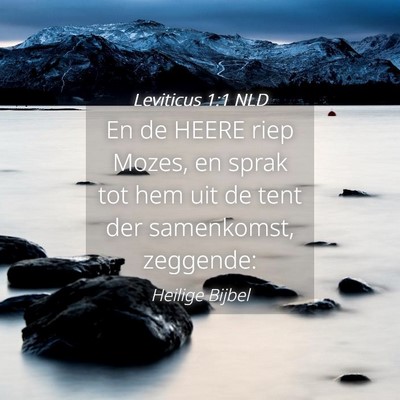 Picture 04 - Leviticus 1:1 NLD - En de HEERE riep Mozes, en sprak tot hem uit de - Bible Verse Picture