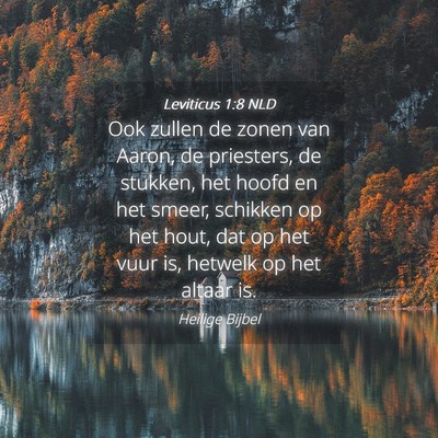 Picture 04 - Leviticus 1:8 NLD - Ook zullen de zonen van Aaron, de priesters, de - Bible Verse Picture