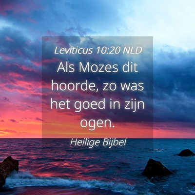 Picture 04 - Leviticus 10:20 NLD - Als Mozes dit hoorde, zo was het goed in zijn - Bible Verse Picture