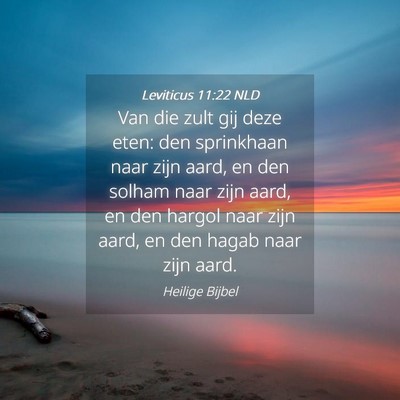 Picture 04 - Leviticus 11:22 NLD - Van die zult gij deze eten: den sprinkhaan naar - Bible Verse Picture