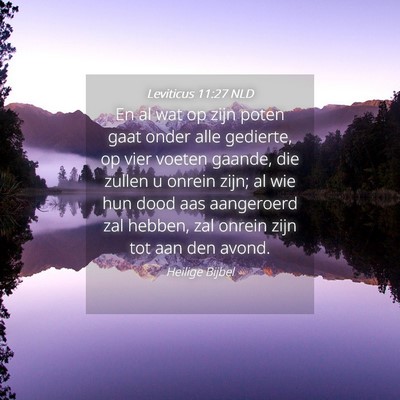 Picture 04 - Leviticus 11:27 NLD - En al wat op zijn poten gaat onder alle gedierte, - Bible Verse Picture