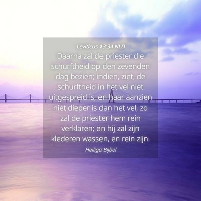 Picture 04 - Leviticus 13:34 NLD - Daarna zal de priester die schurftheid op den - Bible Verse Picture