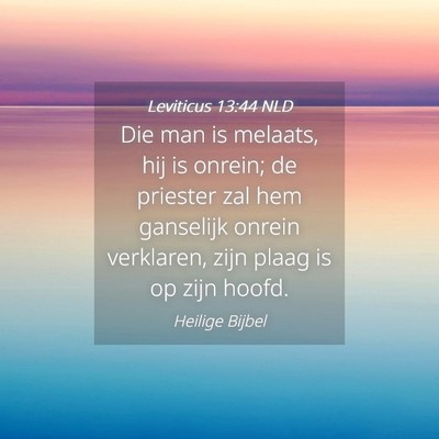 Picture 04 - Leviticus 13:44 NLD - Die man is melaats, hij is onrein; de priester - Bible Verse Picture