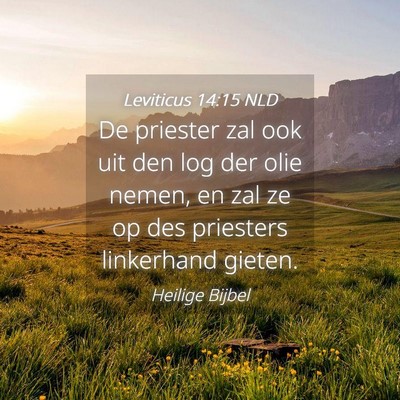 Picture 04 - Leviticus 14:15 NLD - De priester zal ook uit den log der olie nemen, - Bible Verse Picture