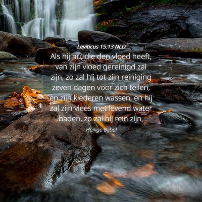 Picture 04 - Leviticus 15:13 NLD - Als hij nu, die den vloed heeft, van zijn vloed - Bible Verse Picture