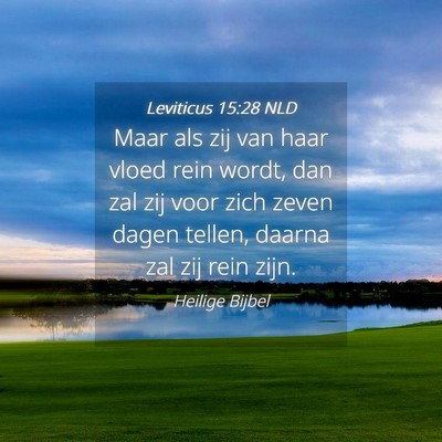Picture 04 - Leviticus 15:28 NLD - Maar als zij van haar vloed rein wordt, dan zal - Bible Verse Picture