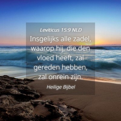 Picture 04 - Leviticus 15:9 NLD - Insgelijks alle zadel, waarop hij, die den vloed - Bible Verse Picture