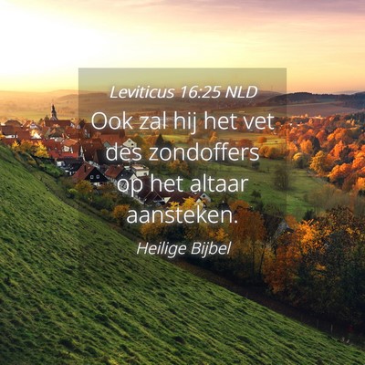 Picture 04 - Leviticus 16:25 NLD - Ook zal hij het vet des zondoffers op het altaar - Bible Verse Picture