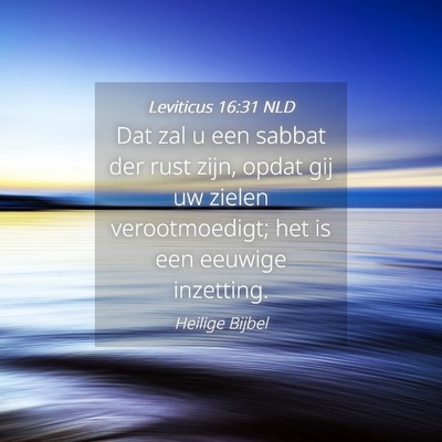 Picture 04 - Leviticus 16:31 NLD - Dat zal u een sabbat der rust zijn, opdat gij uw - Bible Verse Picture