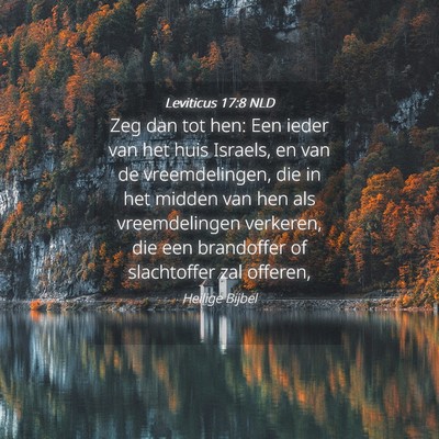 Picture 04 - Leviticus 17:8 NLD - Zeg dan tot hen: Een ieder van het huis Israels, - Bible Verse Picture