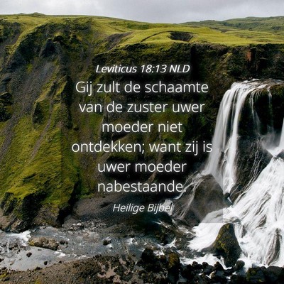Picture 04 - Leviticus 18:13 NLD - Gij zult de schaamte van de zuster uwer moeder - Bible Verse Picture