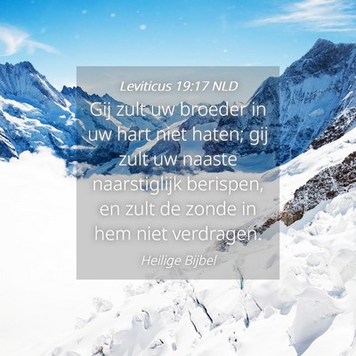 Picture 04 - Leviticus 19:17 NLD - Gij zult uw broeder in uw hart niet haten; gij - Bible Verse Picture