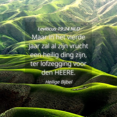 Picture 04 - Leviticus 19:24 NLD - Maar in het vierde jaar zal al zijn vrucht een - Bible Verse Picture