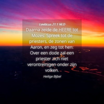 Picture 04 - Leviticus 21:1 NLD - Daarna zeide de HEERE tot Mozes: Spreek tot de - Bible Verse Picture