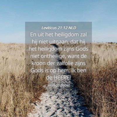 Picture 04 - Leviticus 21:12 NLD - En uit het heiligdom zal hij niet uitgaan, dat - Bible Verse Picture