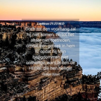 Picture 04 - Leviticus 21:23 NLD - Doch tot den voorhang zal hij niet komen, en tot - Bible Verse Picture