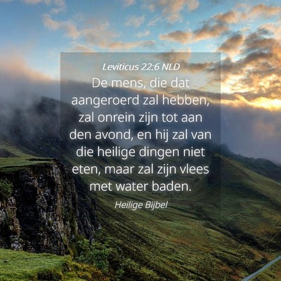 Picture 04 - Leviticus 22:6 NLD - De mens, die dat aangeroerd zal hebben, zal - Bible Verse Picture