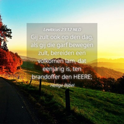 Picture 04 - Leviticus 23:12 NLD - Gij zult ook op den dag, als gij die garf bewegen - Bible Verse Picture