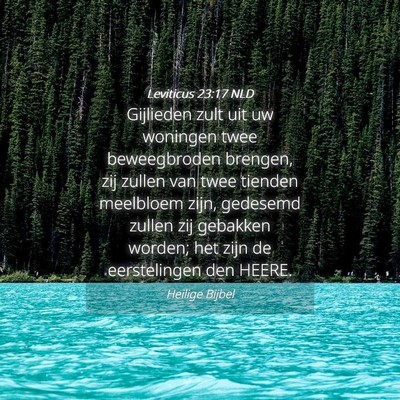 Picture 04 - Leviticus 23:17 NLD - Gijlieden zult uit uw woningen twee beweegbroden - Bible Verse Picture