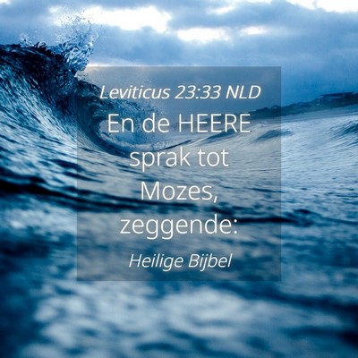 Picture 04 - Leviticus 23:33 NLD - En de HEERE sprak tot Mozes, - Bible Verse Picture