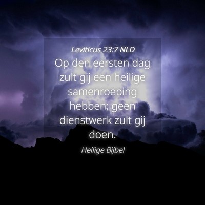 Picture 04 - Leviticus 23:7 NLD - Op den eersten dag zult gij een heilige - Bible Verse Picture