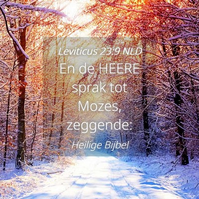 Picture 04 - Leviticus 23:9 NLD - En de HEERE sprak tot Mozes, - Bible Verse Picture