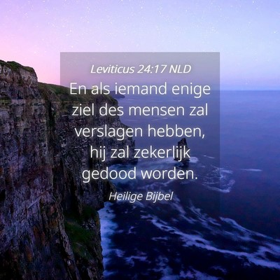 Picture 04 - Leviticus 24:17 NLD - En als iemand enige ziel des mensen zal verslagen - Bible Verse Picture