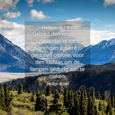 Picture 04 - Leviticus 24:2 NLD - Gebied den kinderen Israels, dat zij tot u - Bible Verse Picture
