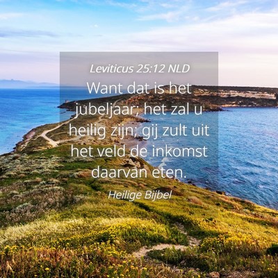 Picture 04 - Leviticus 25:12 NLD - Want dat is het jubeljaar; het zal u heilig zijn; - Bible Verse Picture
