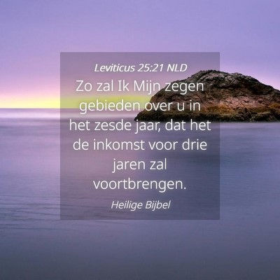 Picture 04 - Leviticus 25:21 NLD - Zo zal Ik Mijn zegen gebieden over u in het zesde - Bible Verse Picture
