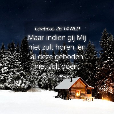 Picture 04 - Leviticus 26:14 NLD - Maar indien gij Mij niet zult horen, en al deze - Bible Verse Picture