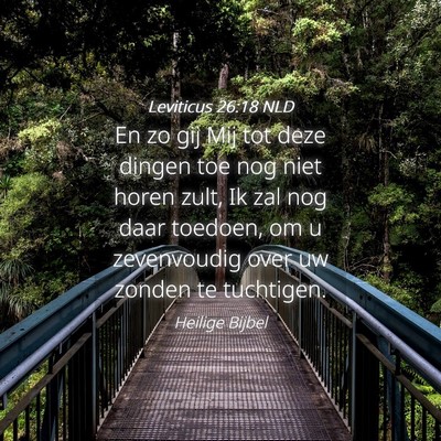 Picture 04 - Leviticus 26:18 NLD - En zo gij Mij tot deze dingen toe nog niet horen - Bible Verse Picture