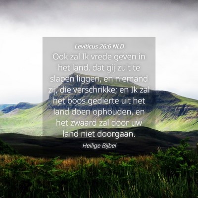 Picture 04 - Leviticus 26:6 NLD - Ook zal Ik vrede geven in het land, dat gij zult - Bible Verse Picture